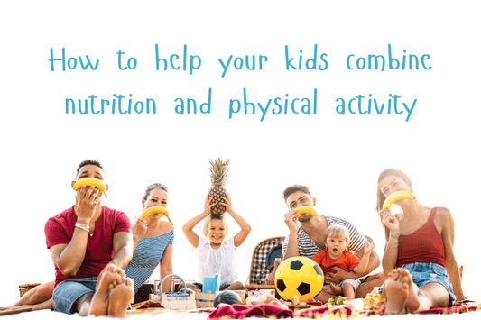 How To Help Your Kids Combine Nutrition And Physical Activity